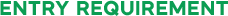 Entry Requirement